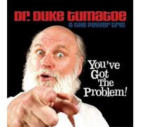 Dr. Duke Tumatoe & The Power Trio You've Got the Problem (CD) Album