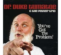 Dr. Duke Tumatoe & The Power Trio You've Got the Problem (CD) Album