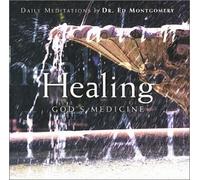Dr.ed Montgomery - Healing: God S Medicine