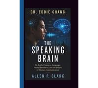 DR EDDIE CHANG: THE SPEAKING BRAIN Dr. Eddie Chang on Language, Neural Interfaces, and the Future of Human Communication