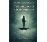 Dr Eleanor Wright: The Girl That Asked Why Not