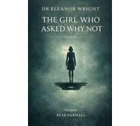 Dr Eleanor Wright: The Girl That Asked Why Not