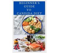Dr Elizabeth David Dr.Elizabeth Davi Beginner's Guide to Candida Die (Tascabile)