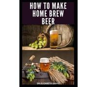 Dr Elizabeth David How to Make Home Brew Beer (Tascabile)