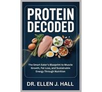 Dr. Ellen J. Ha PROTEIN DECODED: The Smart Eater’s Blueprint to Musc (Tascabile)