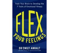 Dr Emily Anhalt Flex Your Feelings (Tascabile)