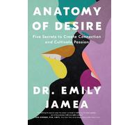 Dr. Emily Jamea Emily Jamea Anatomy of Desire (Copertina rigida)