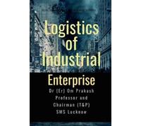 Dr (Er) Om Prakash Logistics of Industrial Enterprise (Tascabile)