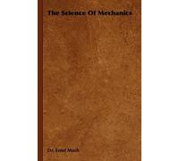 Dr. Ernst Mach The Science Of Mechanics (Tascabile)