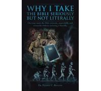 Dr. Eugene C. Ro Why I Take the Bible Seriously But Not Lite (Copertina rigida)