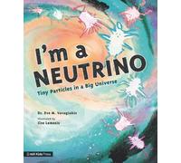 Dr. Eve M. Vavag I'm a Neutrino: Tiny Particles in a Big Uni (Copertina rigida)