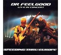 Dr. Feelgood - Speeding Thru Europe-Live In Concert