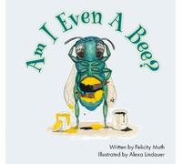 Dr. Felicity Muth Am I Even a Bee? (Copertina rigida)