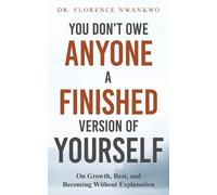 Dr Florence Nwank You Don't Owe Anyone A Finished Version of Yourse (Tascabile)