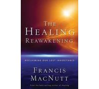 Dr. Francis Mac The Healing Reawakening - Reclaiming Our Lost Inheri (Tascabile)