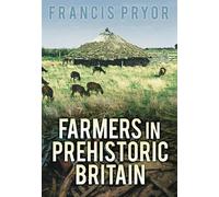 Dr Francis Pryor Farmers in Prehistoric Britain (Tascabile)