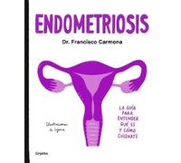 Dr. Francisco C Endometriosis: La guía para entender qué es y cómo c (Tascabile)