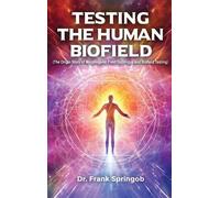 Dr Frank Springob Testing The Human Biofield (Copertina rigida)