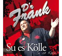 D'R FRANK - SU ESS KOELLE/SO IST KOEL