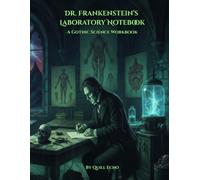 Dr. Frankenstein's Laboratory Notebook: A Gothic Science Workbook