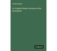 Dr. Friedrich Bleek's Lectures on the Apocalypse