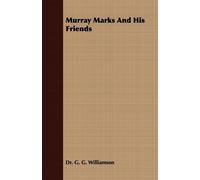 Dr. G. G. Williamson Murray Marks And His Friends (Tascabile)