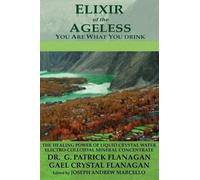 Dr G Patrick Flanagan Elixir of the Ageless (Tascabile)