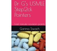 Dr G’s USMLE Step2ck Pointers: Last minute revision points