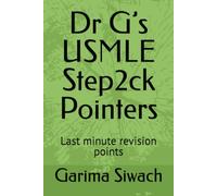 Dr G’s USMLE Step2ck Pointers: Last minute revision points