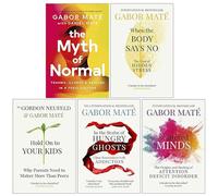 Dr Gabor Maté - Set di 5 libri da collezione (Quando il corpo dice di no, aggrappati ai tuoi figli, nel regno di fantasmi affamati, menti sparse e [copertina rigida] Il mito del normale)