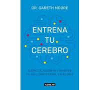 Dr. Gareth Moor Entrena tu cerebro: Ejercita, recobra y mantén tu ag (Tascabile)