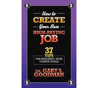 Dr. Gary S. Goodman How to Create Your Own High Paying Job (Tascabile)