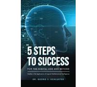 Dr. Georg J. Sch 5 Steps to Success for the Digital Age and (Copertina rigida)