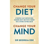 Dr Georgia Ede Dr Georgia Ede Change Your Diet, Change Your Mind (Tascabile)