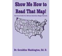 Dr. Geraldine Washington Show Me How to Read That Map (Tascabile)