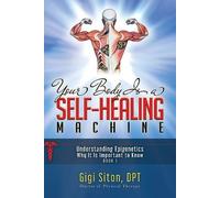 Dr. Gigi Siton DPT Your Body is a Self-Healing Machine Book 1 (Tascabile)