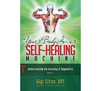Dr. Gigi Siton DPT Your Body is a Self-Healing Machine Book 2 (Copertina rigida)