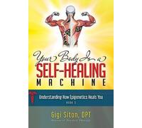Dr. Gigi Siton DPT Your Body is a Self-Healing Machine Book 3 (Tascabile)