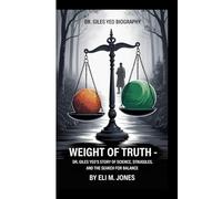DR. GILES YEO BIOGRAPHY: WEIGHT OF TRUTH -: Dr. Giles Yeo's Story Of Science, Struggles, and the Search for Balance