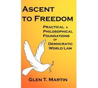 Dr Glen T Marti Ascent to Freedom: Practical and Philosophical Foundation (Book)