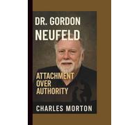 DR. GORDON NEUFELD: ATTACHMENT OVER AUTHORITY