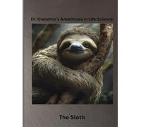Dr. Grandma's Adventures in Life Science: The Sloth