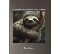 Dr. Grandma's Adventures in Life Science: The Sloth