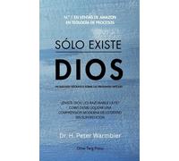 Dr. H. Peter Wa SÓLO EXISTE DIOS: CÓMO DESBLOQUEAR LA COMPRENSIÓN DE (Tascabile)