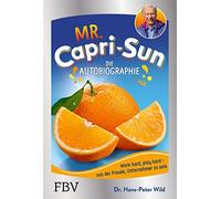 Dr. Hans-Peter Mr. Capri-Sun - Die Autobiographie: Von der F (Copertina rigida)