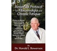 Dr Harold Bower The Bowersox Protocol for Fibromyalgia and Chronic (Tascabile)