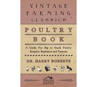 Dr Harry Robert Poultry Book - A Guide For Big or Small Poultry Keep (Tascabile)