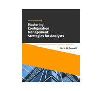 Dr. Harvey McDo Mastering Configuration Management Strategies for An (Tascabile)