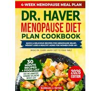 Dr. Haver Menopause Diet Plan Cookbook: Quick & Delicious Recipes for Menopause Relief: Hormone-Balancing Meals, 4-Week Plan, & All-Inclusive Food List to Bring Dr. Claire Haver’ Diet to Your Table