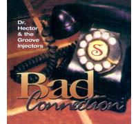 Dr. Hector & the Groove Inject - Bad Connection